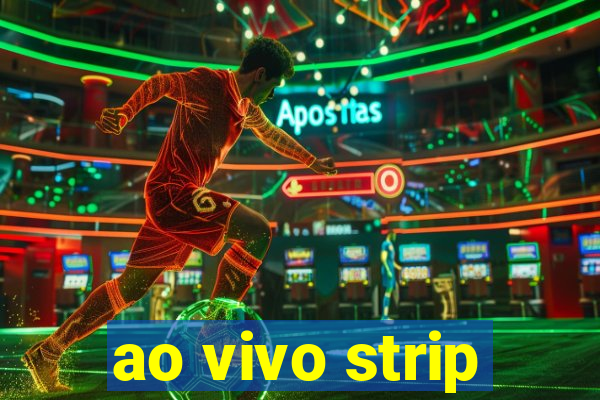 ao vivo strip